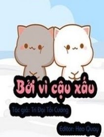 Bởi Vì Cậu Xấu