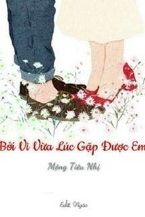 Bởi Vì Đúng Lúc Gặp Được Em