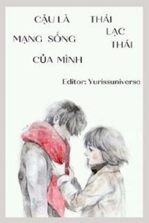 Cậu Là Mạng Sống Của Mình