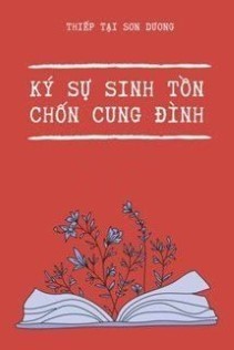 Ký Sự Sinh Tồn Ở Cung Đình