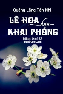 Lê Hoa Hựu Khai Phóng (Hoa Lê Lại Nở)