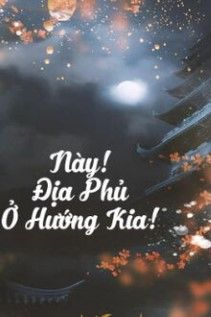 Này! Địa Phủ Ở Hướng Kia!