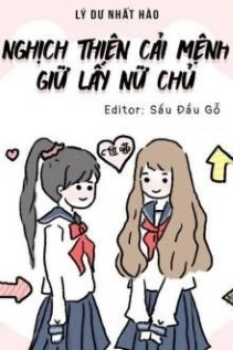 Nghịch Thiên Cải Mệnh Giữ Lấy Nữ Chủ