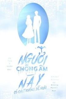 Người Chồng Âm Này Có Chút Không Dễ Nuôi