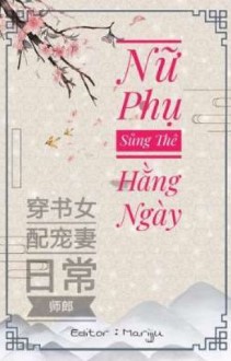 Nữ Phụ Sủng Thê Hằng Ngày