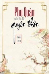 Phu Quân Trước Của Ta Là Quyền Thần