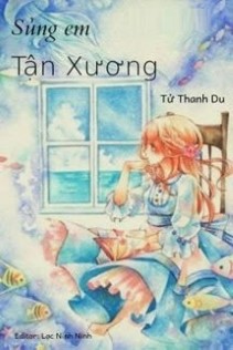 Sủng Em Tận Xương - Tử Thanh Du