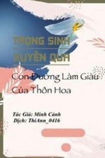 Trọng Sinh Xuyên Qua - Con Đường Làm Giàu Của Thôn Hoa