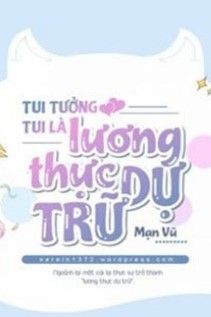 Tui Tưởng Tui Là Lương Thực Dự Trữ