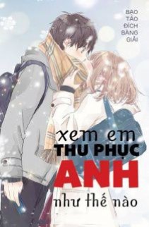 Xem Em Thu Phục Anh Như Thế Nào