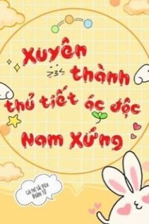 Xuyên Thành Nam Phụ Thủ Tiết Độc Ác